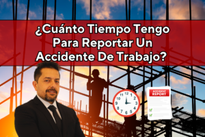 Cuánto Tiempo Tengo Para Reportar Un Accidente De Trabajo